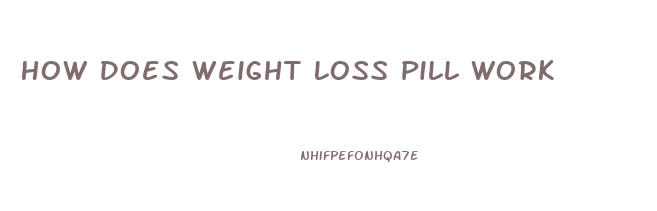 How Does Weight Loss Pill Work
