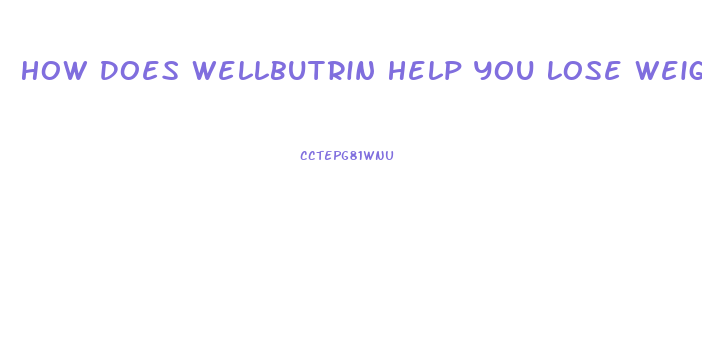 How Does Wellbutrin Help You Lose Weight