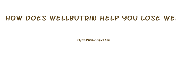 How Does Wellbutrin Help You Lose Weight