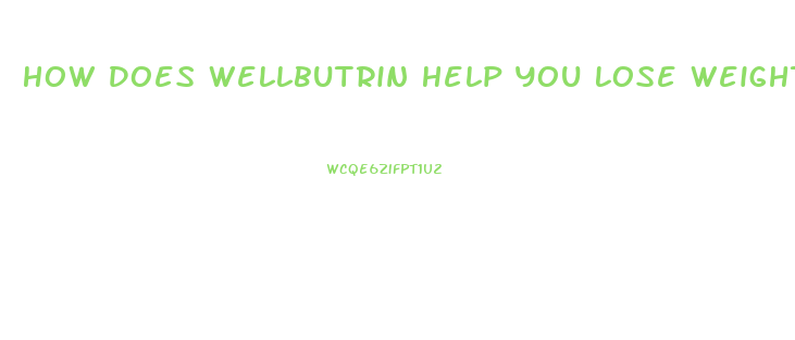 How Does Wellbutrin Help You Lose Weight