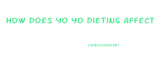 How Does Yo Yo Dieting Affect Weight Loss