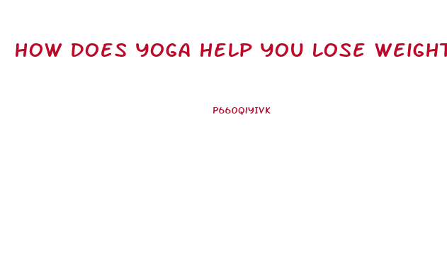 How Does Yoga Help You Lose Weight