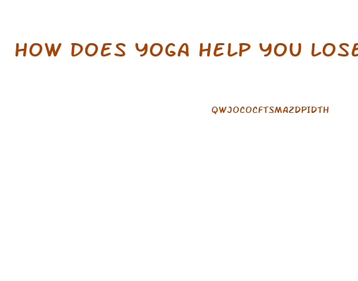 How Does Yoga Help You Lose Weight