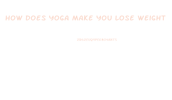 How Does Yoga Make You Lose Weight