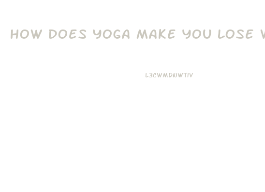 How Does Yoga Make You Lose Weight