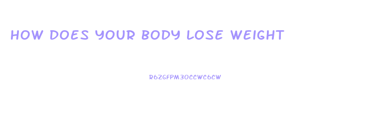 How Does Your Body Lose Weight