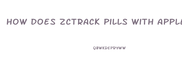 How Does Zctrack Pills With Apple Cider Vinegar And Help You Lose Weight