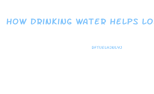 How Drinking Water Helps Lose Weight