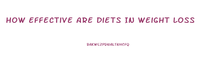 How Effective Are Diets In Weight Loss