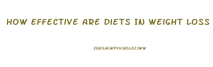 How Effective Are Diets In Weight Loss