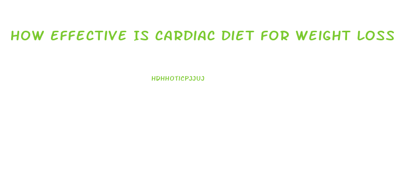 How Effective Is Cardiac Diet For Weight Loss