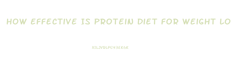 How Effective Is Protein Diet For Weight Loss
