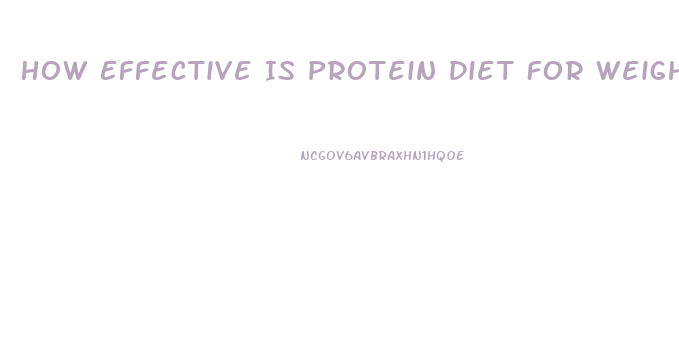 How Effective Is Protein Diet For Weight Loss