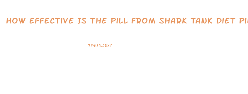 How Effective Is The Pill From Shark Tank Diet Pill