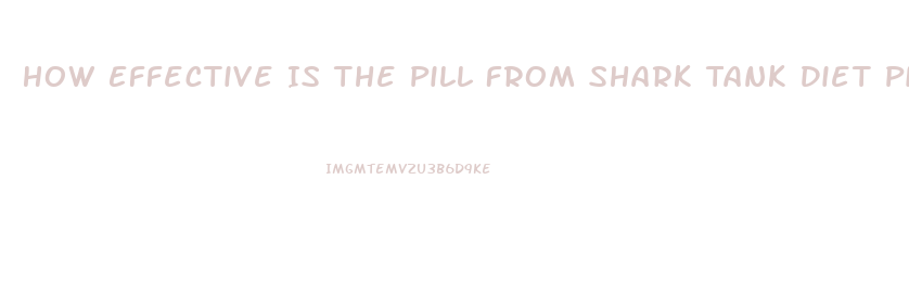 How Effective Is The Pill From Shark Tank Diet Pill