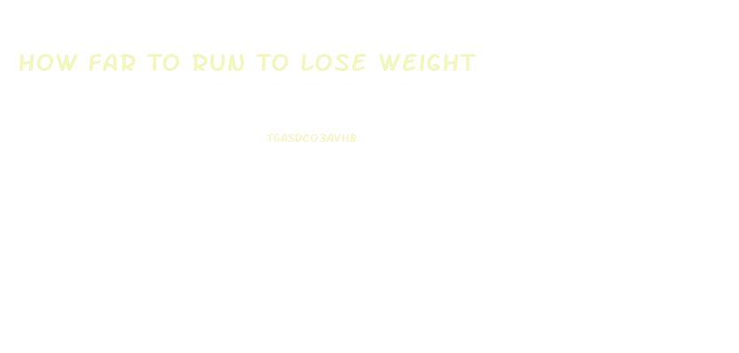 How Far To Run To Lose Weight
