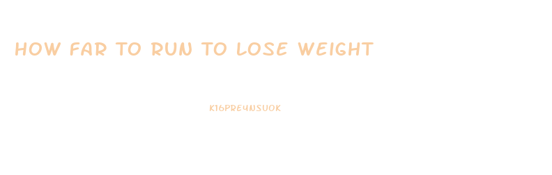 How Far To Run To Lose Weight