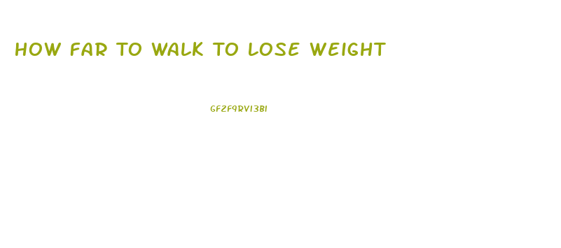 How Far To Walk To Lose Weight