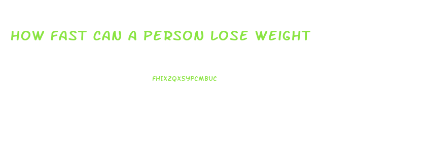 How Fast Can A Person Lose Weight