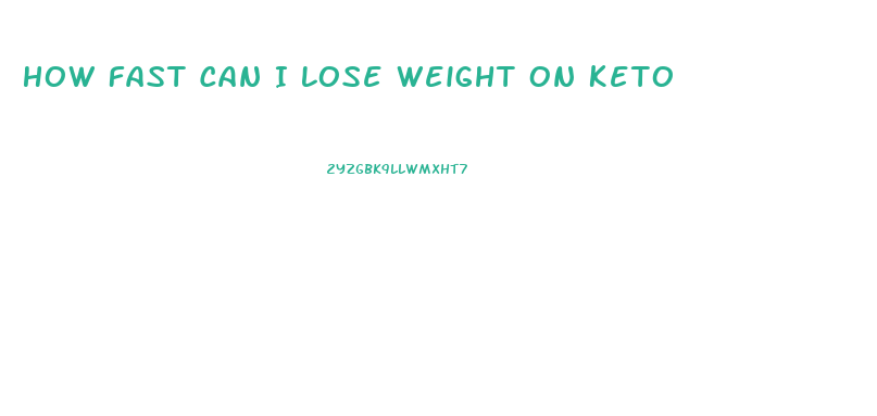 How Fast Can I Lose Weight On Keto