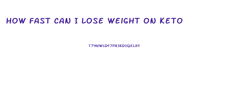 How Fast Can I Lose Weight On Keto