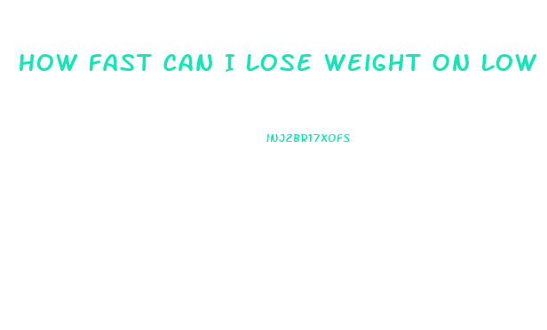 How Fast Can I Lose Weight On Low Carb Diet