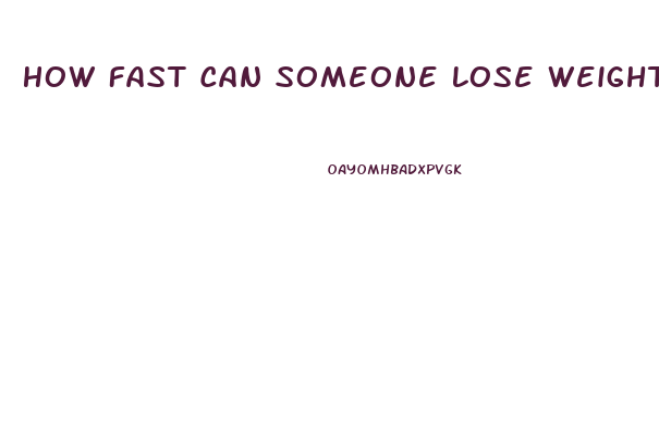 How Fast Can Someone Lose Weight