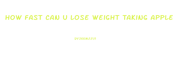 How Fast Can U Lose Weight Taking Apple Cider Vinegar Pills