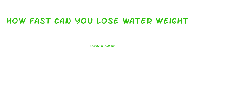 How Fast Can You Lose Water Weight