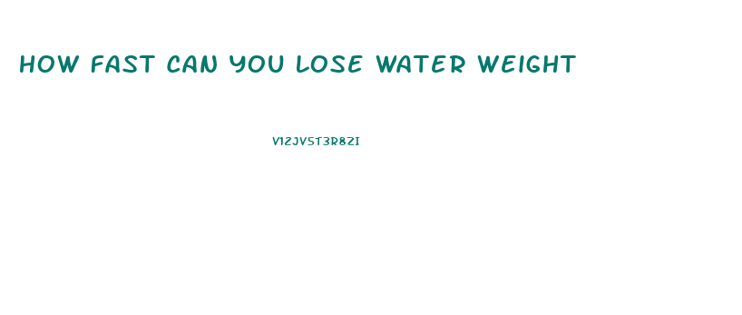 How Fast Can You Lose Water Weight