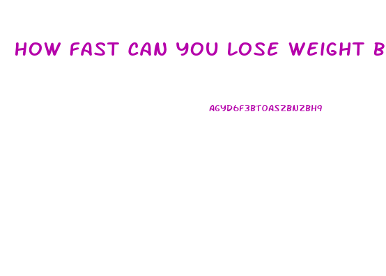 How Fast Can You Lose Weight By Not Eating