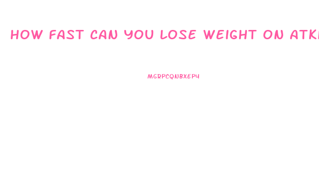 How Fast Can You Lose Weight On Atkins