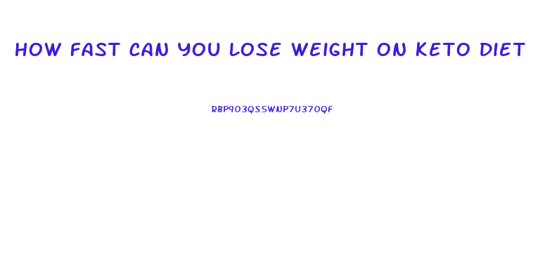 How Fast Can You Lose Weight On Keto Diet