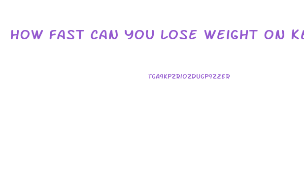 How Fast Can You Lose Weight On Keto Diet