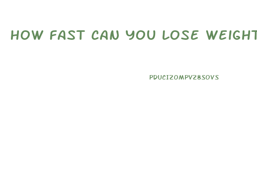 How Fast Can You Lose Weight On Keto Diet