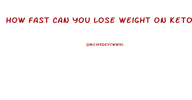 How Fast Can You Lose Weight On Keto Diet