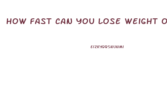 How Fast Can You Lose Weight On Keto
