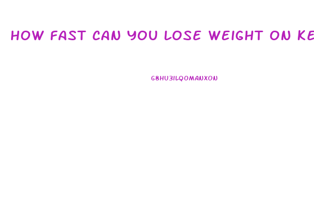 How Fast Can You Lose Weight On Keto