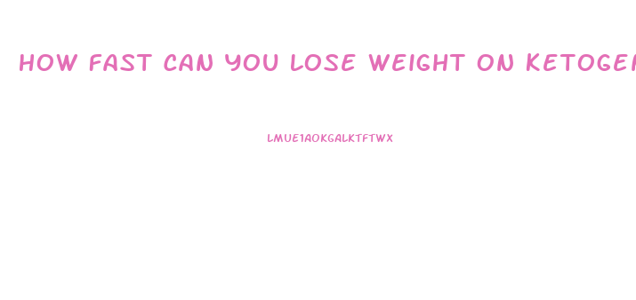 How Fast Can You Lose Weight On Ketogenic Diet