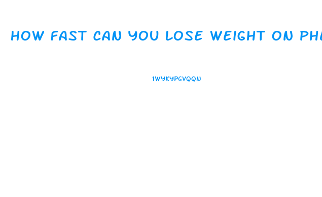 How Fast Can You Lose Weight On Phentermine
