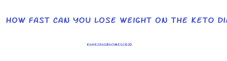 How Fast Can You Lose Weight On The Keto Diet