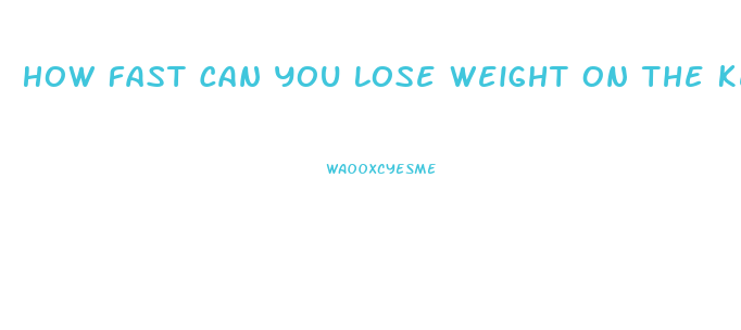 How Fast Can You Lose Weight On The Keto Diet