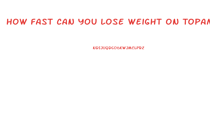 How Fast Can You Lose Weight On Topamax