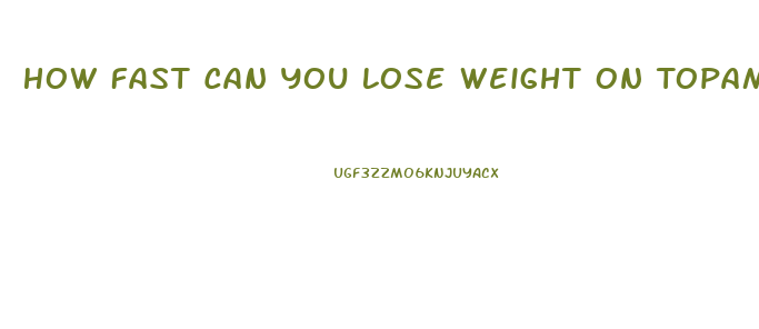 How Fast Can You Lose Weight On Topamax