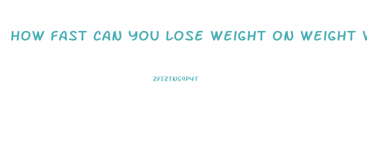 How Fast Can You Lose Weight On Weight Watchers