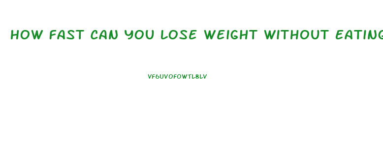 How Fast Can You Lose Weight Without Eating