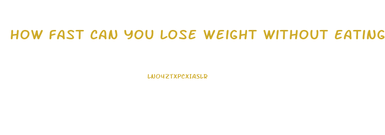 How Fast Can You Lose Weight Without Eating