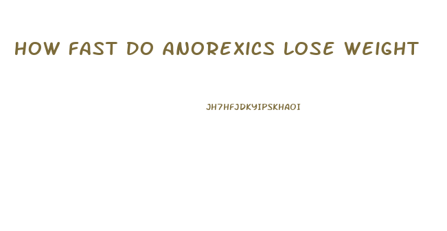 How Fast Do Anorexics Lose Weight