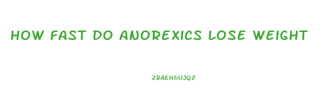 How Fast Do Anorexics Lose Weight