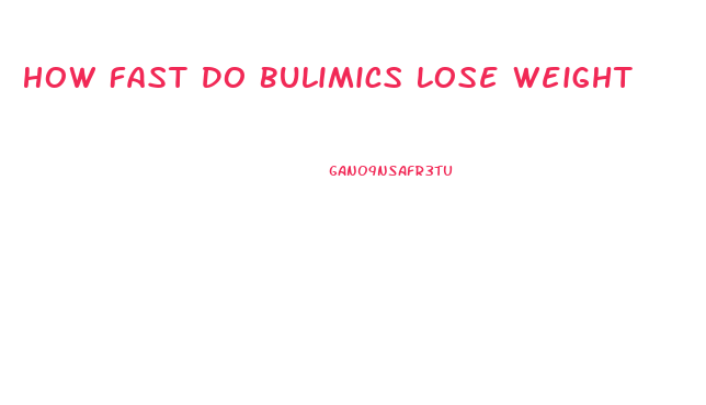 How Fast Do Bulimics Lose Weight